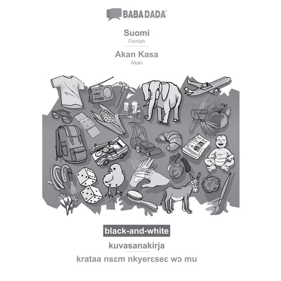 BABADADA black-and-white, Suomi - Akan Kasa, kuvasanakirja - krataa nsɛm nkyerɛseɛ wɔ mu : Finnish - Akan, visual dictionary (Paperback)