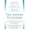 The Answer to Cancer: Stop It before It Starts, Arrest It in Its Earliest Stages, Prevent It from Coming Back, Used [Paperback]