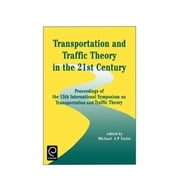 Transportation and Traffic Theory in the 21st Century: Proceedings of the 15th International Symposium on Transportation and Traffic Theory, Adelaide, Australia, 16-18 July 2002 (Hardcover)