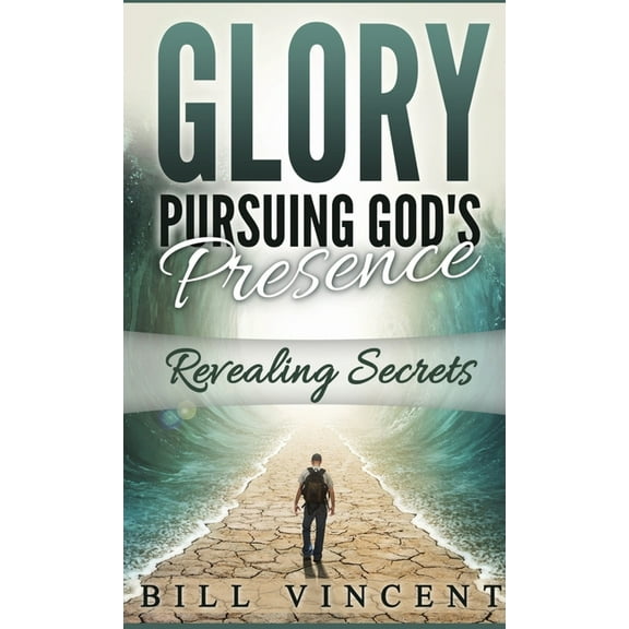 God's Glory Glory Pursuing Gods Presence (Pocket Sized): Revealing Secrets, Book 1, (Paperback)