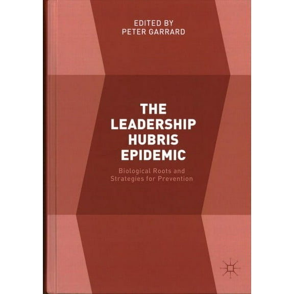 The Leadership Hubris Epidemic (Hardcover)