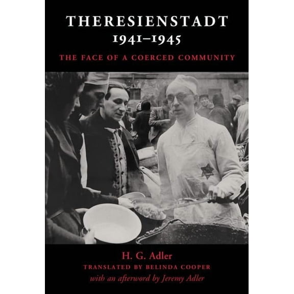 Theresienstadt 1941-1945: The Face of a Coerced Community, (Hardcover)