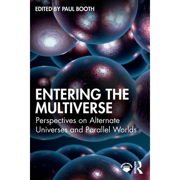 Entering the Multiverse: Perspectives on Alternate Universes and Parallel Worlds, (Paperback)