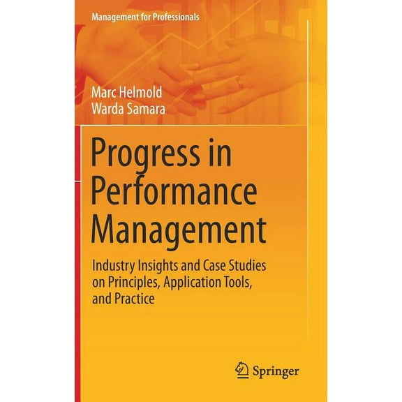 Management for Professionals Progress in Performance Management: Industry Insights and Case Studies on Principles, Application Tools, and Practice, (Hardcover)