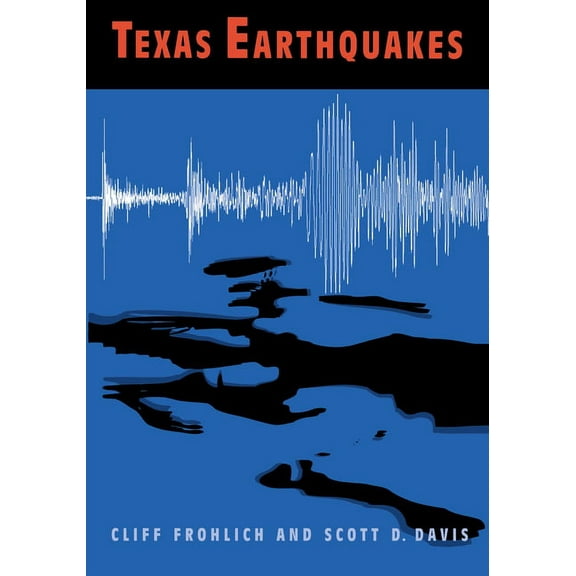 Peter T. Flawn Series in Natural Resourc Texas Earthquakes, Book 2, (Paperback)