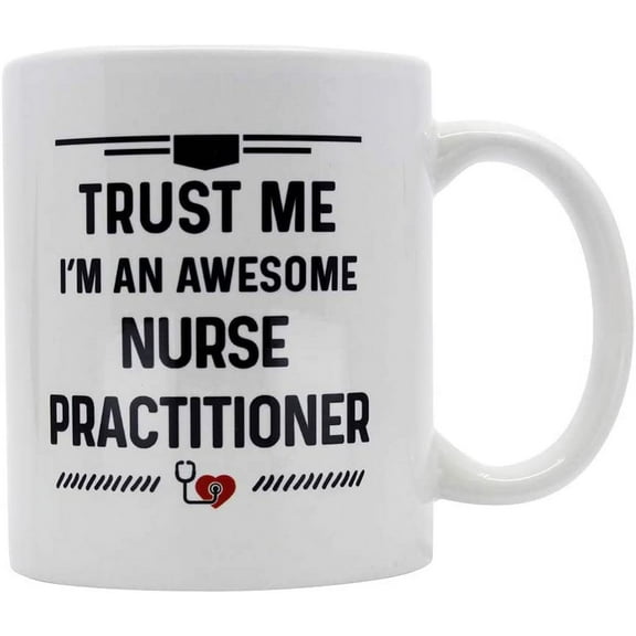 Nurse Practitioner Gifts. Coffee Mugs Gift Idea for Nursing Practitioners. Trust Me I'm Awesome Nurse Practitioner 11 oz White Ceramic Novelty Mug.