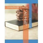 "All Hail!" : Living this life as a king. (Paperback)