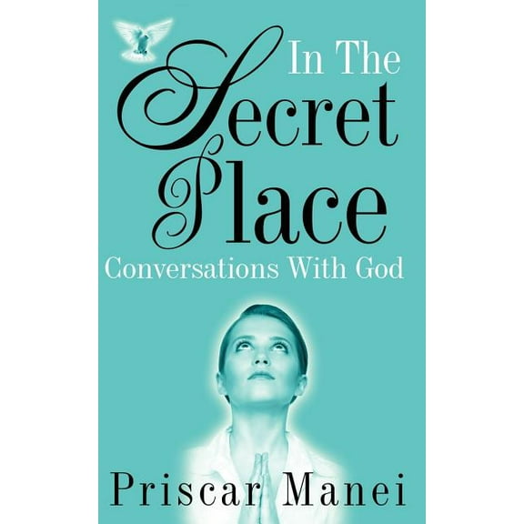 In The Secret Place - Conversations With God : (Paperback)