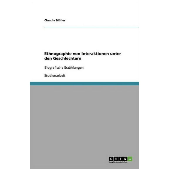 Ethnographie von Interaktionen unter den Geschlechtern: Biografische Erzählungen (Paperback)