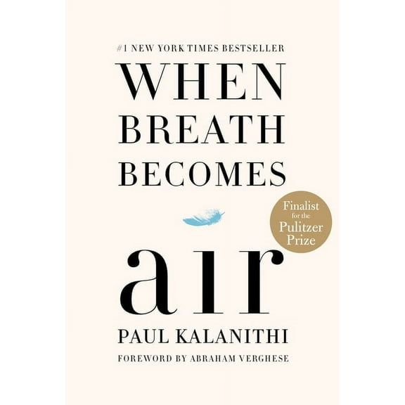 When Breath Becomes Air: Pulitzer Prize Finalist, (Hardcover)
