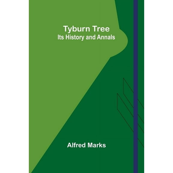 Tyburn Tree: Its History and Annals, (Paperback)