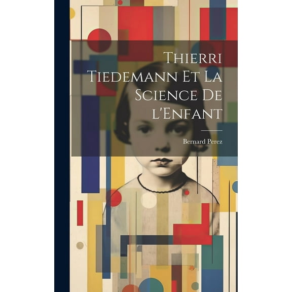 Thierri Tiedemann et la Science de l'Enfant (Hardcover)