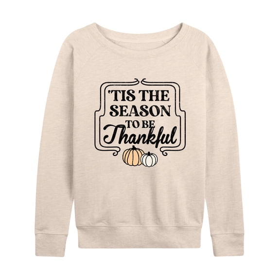 Instant Message - Thanksgiving - Tis The Season To Be Thankful - Women's Lightweight French Terry Long Sleeve Shirt