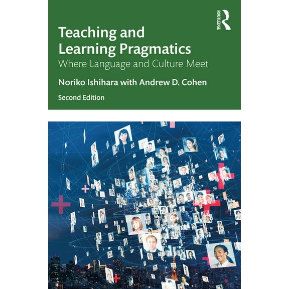 Teaching and Learning Pragmatics: Where Language and Culture Meet, (Paperback)