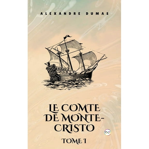 Le Comte de Monte-Cristo, Tome I (French Edition), (Hardcover)