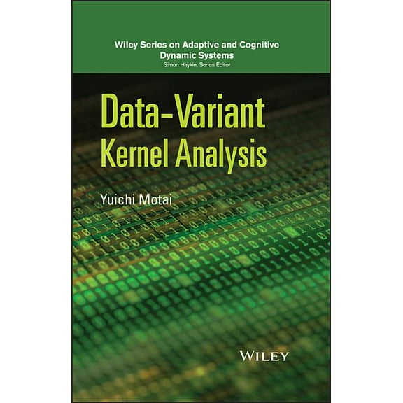 Adaptive and Cognitive Dynamic Systems:  Data Variant Kernel Analysis, (Hardcover)