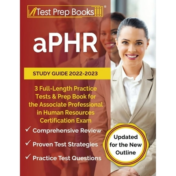 Pre-Owned aPHR Study Guide 2022-2023: 3 Full-Length Practice Tests and Prep Book for the Associate Professional in Human Resources Certification Exam [Updated for the New Outline] (Paperback)