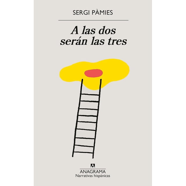 Libro A Las Dos Seran Las Tres Tapa Blanda, Autor Sergi Pamies, Editorial Anagrama