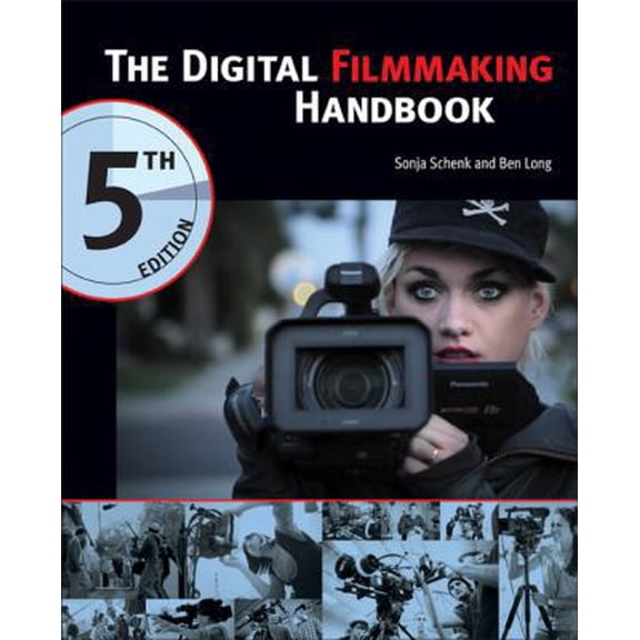 Pre-Owned The Digital Filmmaking Handbook, 5th Edition (Paperback) 1305258711 9781305258716