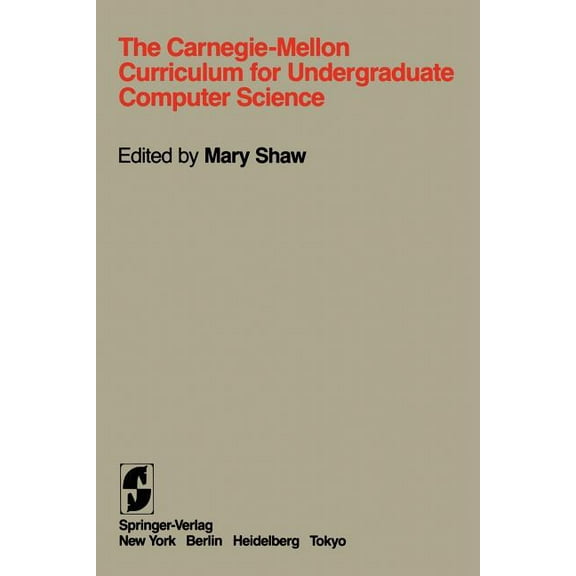 The Carnegie-Mellon Curriculum for Undergraduate Computer Science, (Paperback)