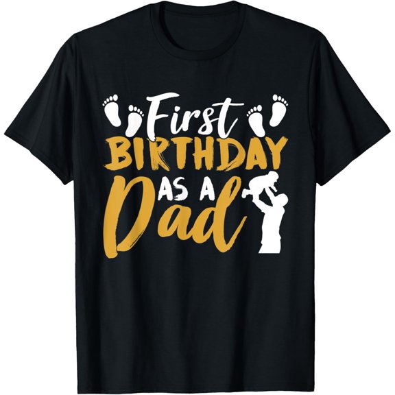 First Birthday As A Dad Party Daddy Father Papa Father's Day T-Shirt