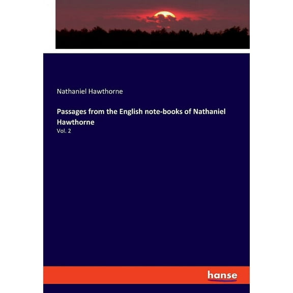 Passages from the English note-books of Nathaniel Hawthorne: Vol. 2, (Paperback)