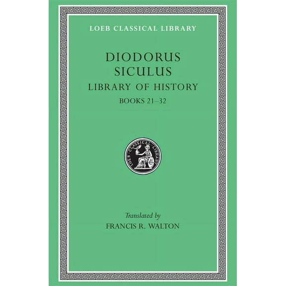 Loeb Classical Library: Library of History, Volume XI: Fragments of Books 21-32 (Hardcover)