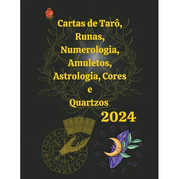 Cartas de TarÃ´, Runas, Numerologia, Astrologia, Amuletos, Cores e Quartzos 2024, (Paperback)