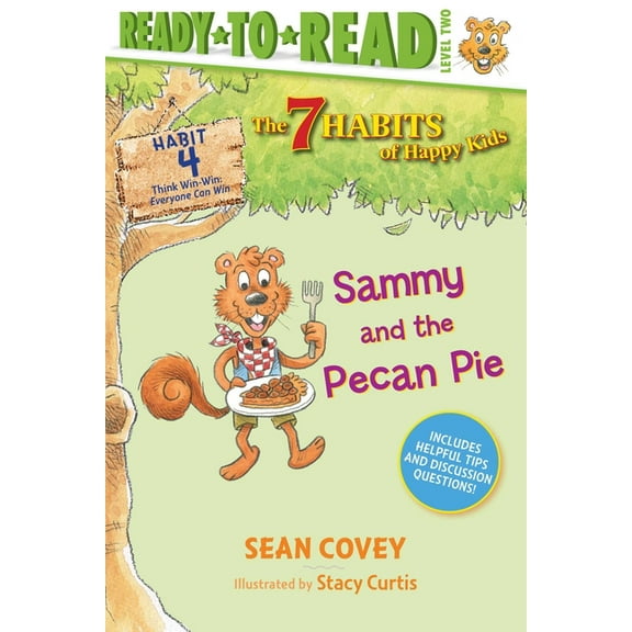 The 7 Habits of Happy Kids: Sammy and the Pecan Pie : Habit 4 (Ready-to-Read Level 2)  (Series #4) (Hardcover)
