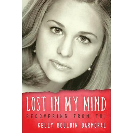 Lost in My Mind : Recovering from Traumatic Brain Injury (Best Brain Supplement Recovering Meth)