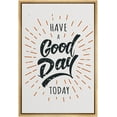 thumbnail image 3 of PixonSign Framed Canvas Print Wall Art Have A Good Day Phrase Art People Motivation Typography Modern Art Contemporary Relax/Calm Multicolor Ultra for Living Room, Bedroom, Office - 16"x24" Natural, 3 of 5