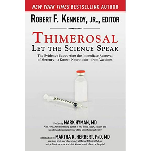 Pre-Owned Thimerosal: Let the Science Speak: The Evidence Supporting the Immediate Removal of Mercury--A Known Neurotoxin--From Vaccines (Hardcover) 1632206013 9781632206015