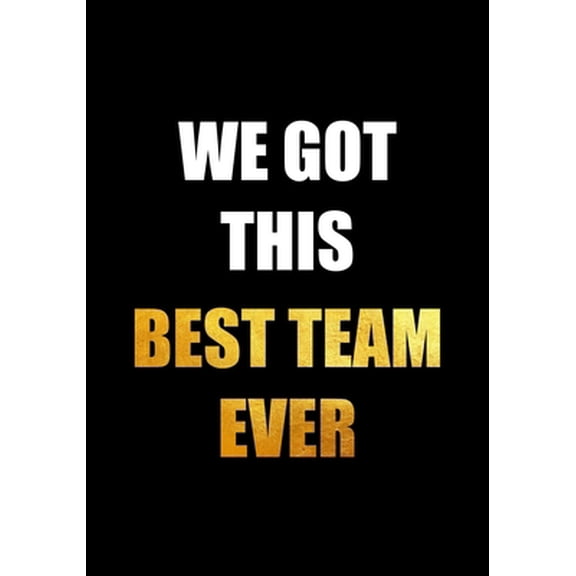 Pre-Owned We Got This - Best Team Ever: Teamwork Motivational - Appreciation Gifts for Employees - Coworkers - Office Staff - Notebook - Journal (Paperback) 1671274946 9781671274945
