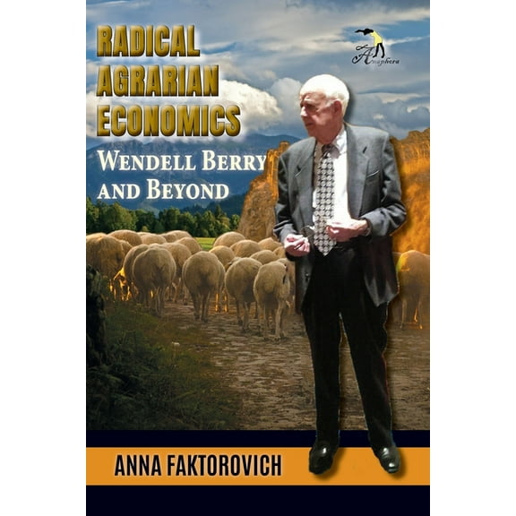 Radical Agrarian Economics: Wendell Berry and Beyond (Paperback)