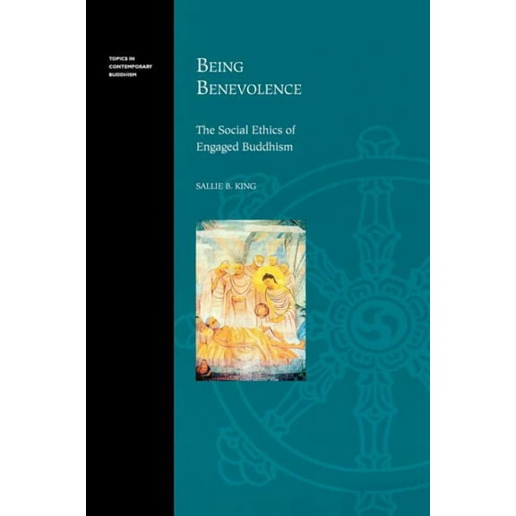 Topics in Contemporary Buddhism Being Benevolence: The Social Ethics of Engaged Buddhism, Book 2, (Paperback)