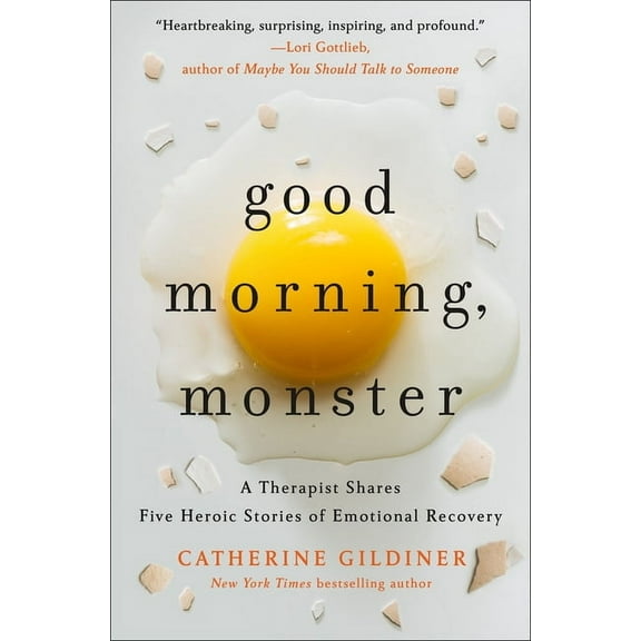 Good Morning, Monster: A Therapist Shares Five Heroic Stories of Emotional Recovery, (Hardcover)