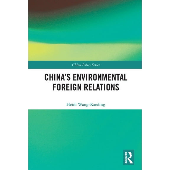 China Policy China's Environmental Foreign Relations, (Paperback)