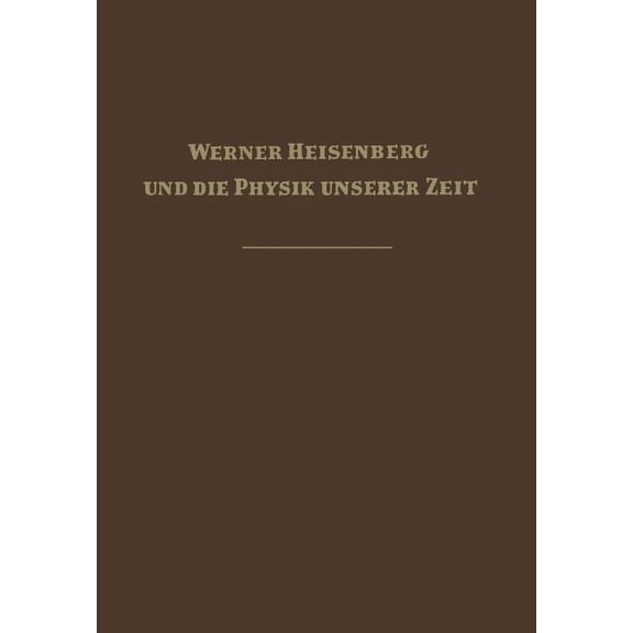 Werner Heisenberg Und Die Physik Unserer Zeit, (Paperback)