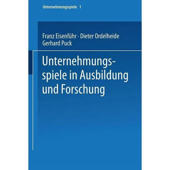 Unternehmungsspiele: Unternehmungsspiele in Ausbildung Und Forschung (Paperback)