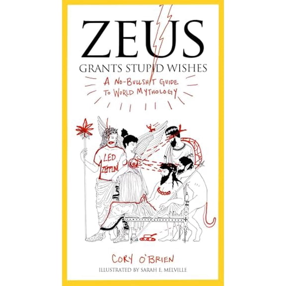 Pre-Owned Zeus Grants Stupid Wishes: A No-Bullshit Guide to World Mythology (Paperback) by Cory O'Brien