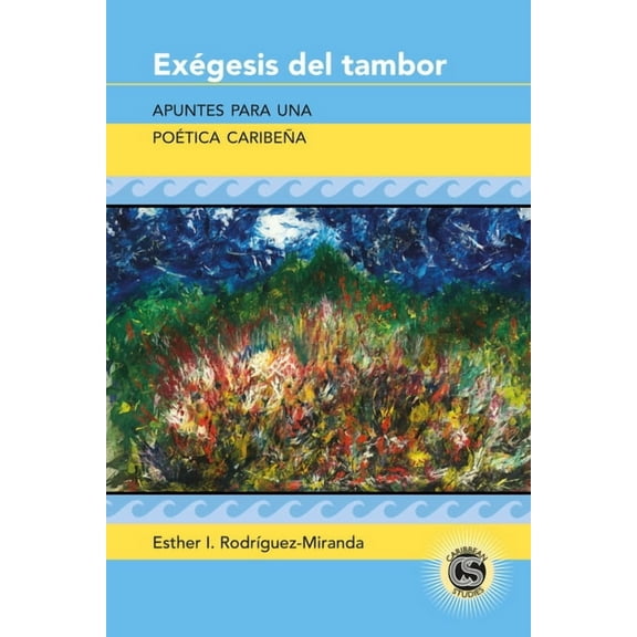 Caribbean Studies Exégesis del tambor: Apuntes para una poética caribeña, Book 30, (Hardcover)