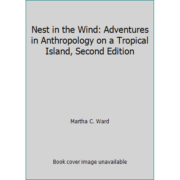 Pre-Owned Nest in the Wind: Adventures in Anthropology on a Tropical Island, Second Edition (Paperback) 1577663683 9781577663683