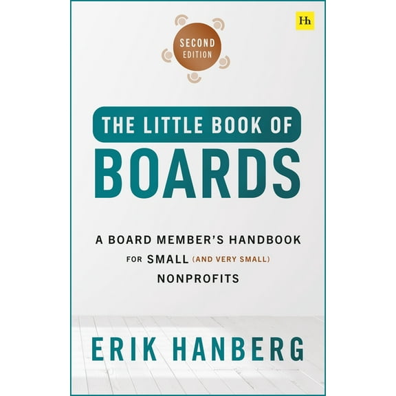 The Little Book of Boards (Second Edition): A Board Member's Handbook for Small (and Very Small) Nonprofits, (Paperback)