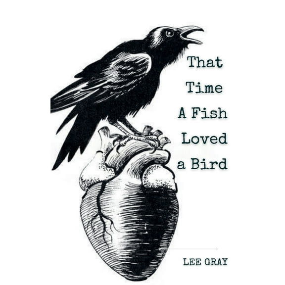 That Time a Fish Loved a Bird, (Paperback)