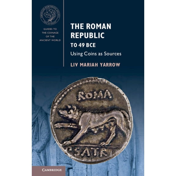 Guides to the Coinage of the Ancient Wor The Roman Republic to 49 BCE, (Paperback)