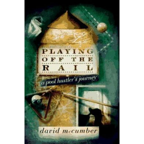 Pre-Owned Playing off the Rail:: A Pool Hustler's Journey (Hardcover) 0679423745 9780679423744