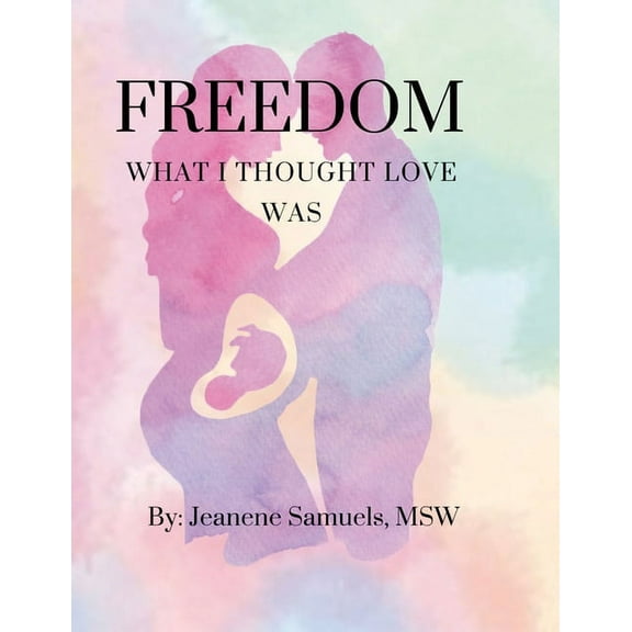 Freedom: What I Thought Love Was, (Paperback)