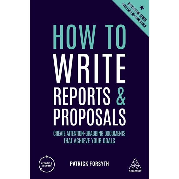 Pre-Owned How to Write Reports and Proposals: Create Attention-Grabbing Documents That Achieve Your Goals (Paperback) 0749487089 9780749487089