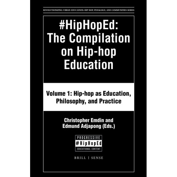 Revolutionizing Urban Education #Hiphoped: The Compilation on Hip-Hop Education: Volume 1: Hip-Hop as Education, Philosophy, and Practice, Book 1, (Hardcover)