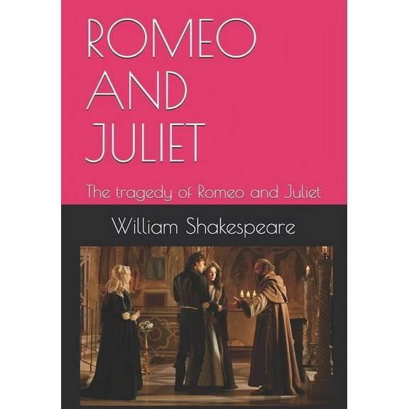 Romeo and Juliet: The tragedy of Romeo and Juliet, (Paperback)